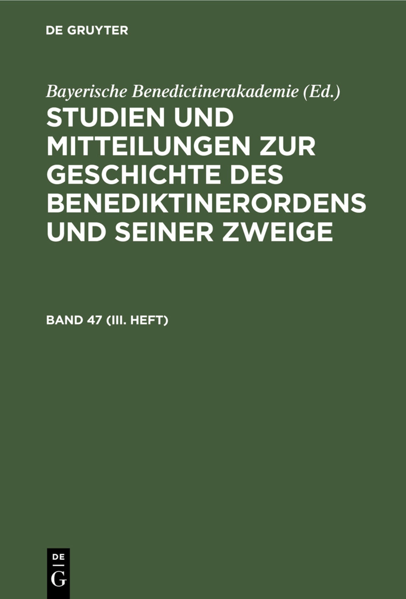 Studien und Mitteilungen zur Geschichte des Benediktinerordens und seiner Zweige. Band 47 (III. Heft)